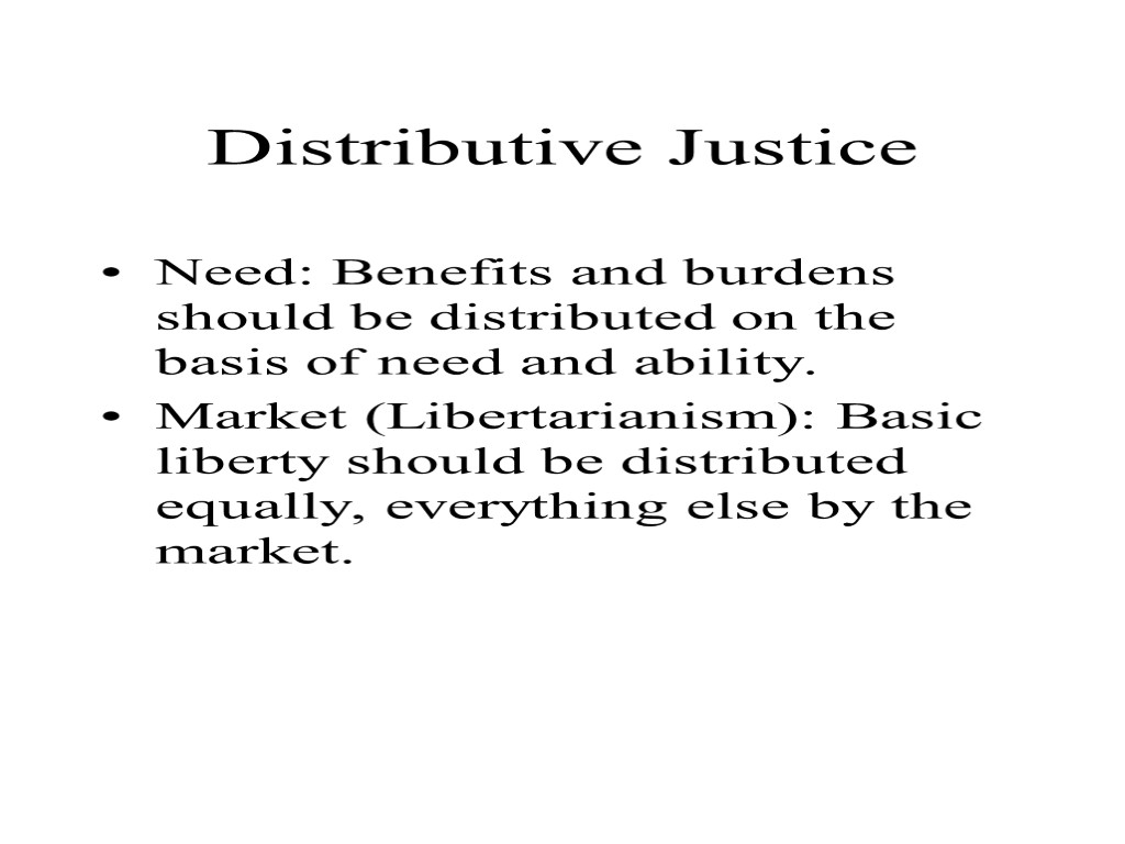 Distributive Justice Need: Benefits and burdens should be distributed on the basis of need